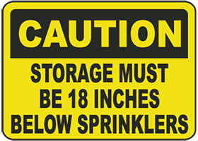 Caution Sorage Must be 18 inches Below Sprinklers 